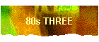 80s THREE