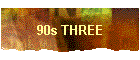90s THREE