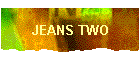 JEANS TWO