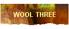 WOOL THREE